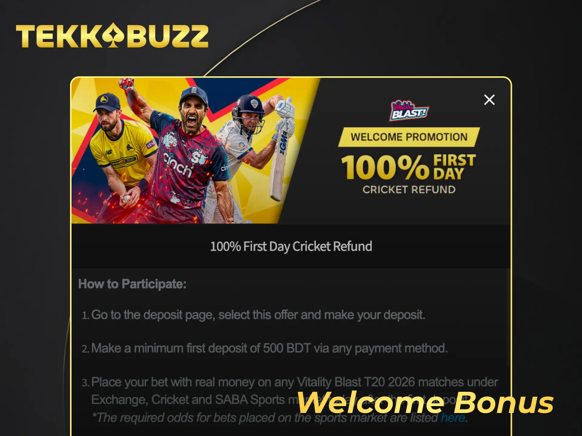 Activate a generous welcome bonus for cricket betting at TekkaBuzz today.